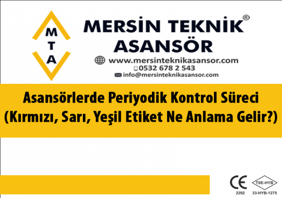 Asansörlerde Periyodik Kontrol Süreci (Kırmızı, Sarı, Yeşil Etiket Ne Anlama Gelir?)