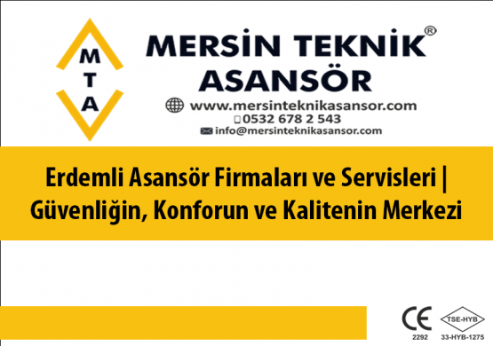 Erdemli Asansör Firmaları ve Servisleri | Güvenliğin, Konforun ve Kalitenin Merkezi