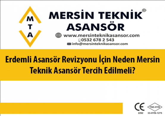 Erdemli Asansör Revizyonu İçin Neden Mersin Teknik Asansör Tercih Edilmeli?