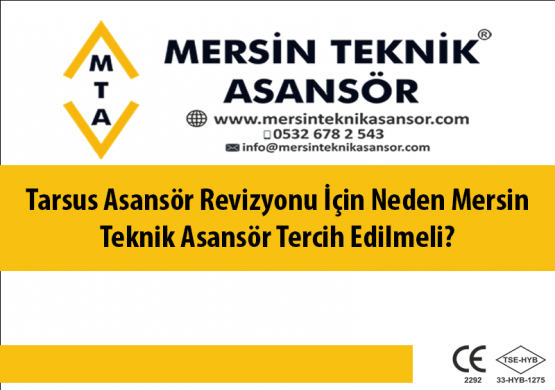 Tarsus Asansör Revizyonu İçin Neden Mersin Teknik Asansör Tercih Edilmeli?