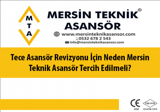 Tece Asansör Revizyonu İçin Neden Mersin Teknik Asansör Tercih Edilmeli?