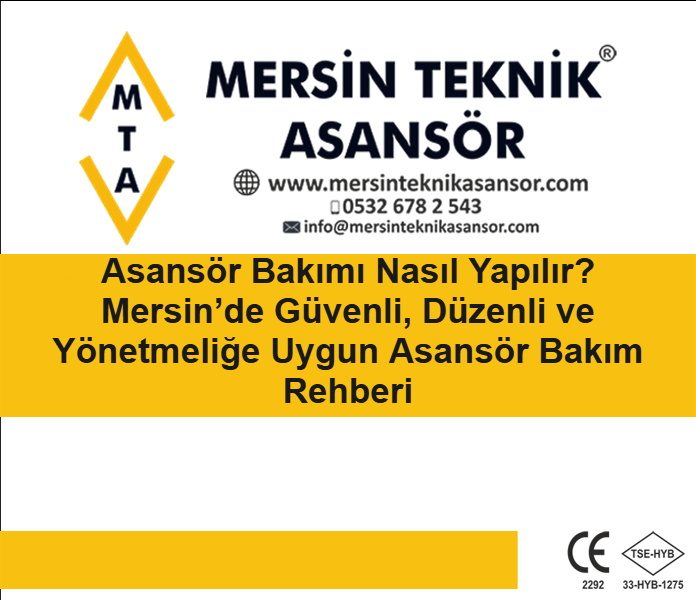 Asansör Bakımı Nasıl Yapılır? Mersin?de Güvenli, Düzenli ve Yönetmeliğe Uygun Asansör Bakım Rehberi