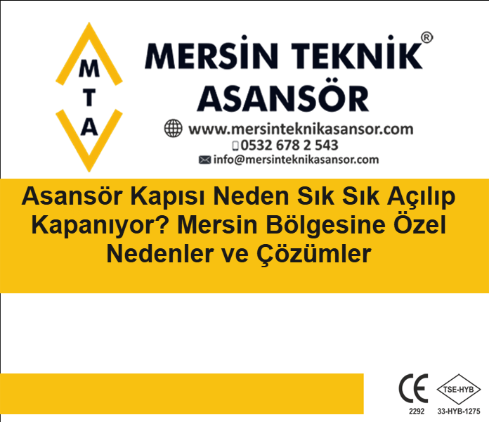 Asansör Kapısı Neden Sık Sık Açılıp Kapanıyor? Mersin Bölgesine Özel Nedenler ve Çözümler