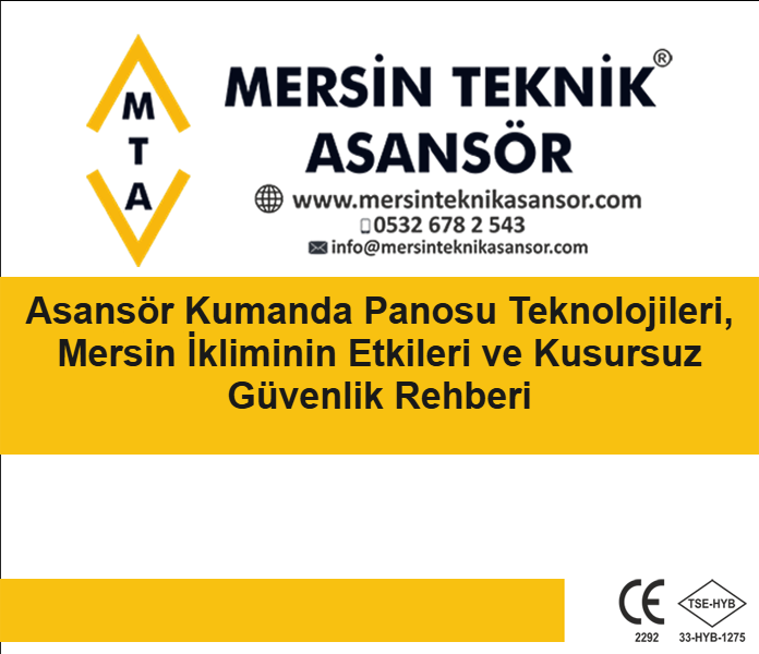 Asansör Kumanda Panosu Teknolojileri, Mersin İkliminin Etkileri ve Kusursuz Güvenlik Rehberi