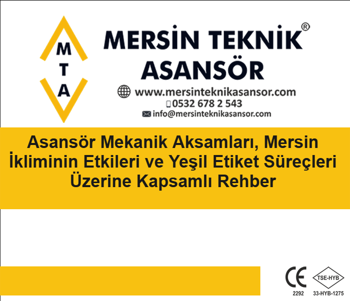Asansör Mekanik Aksamları, Mersin İkliminin Etkileri ve Yeşil Etiket Süreçleri Üzerine Kapsamlı Rehber