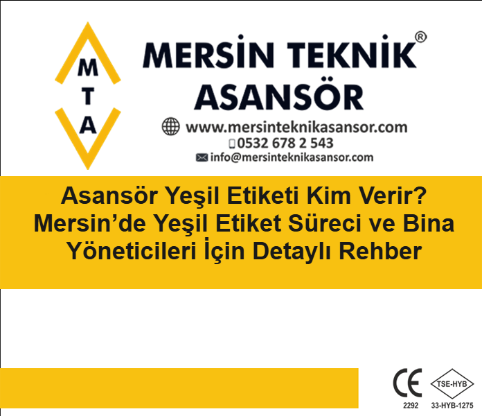 Asansör Yeşil Etiketi Kim Verir? Mersin?de Yeşil Etiket Süreci ve Bina Yöneticileri İçin Detaylı Rehber