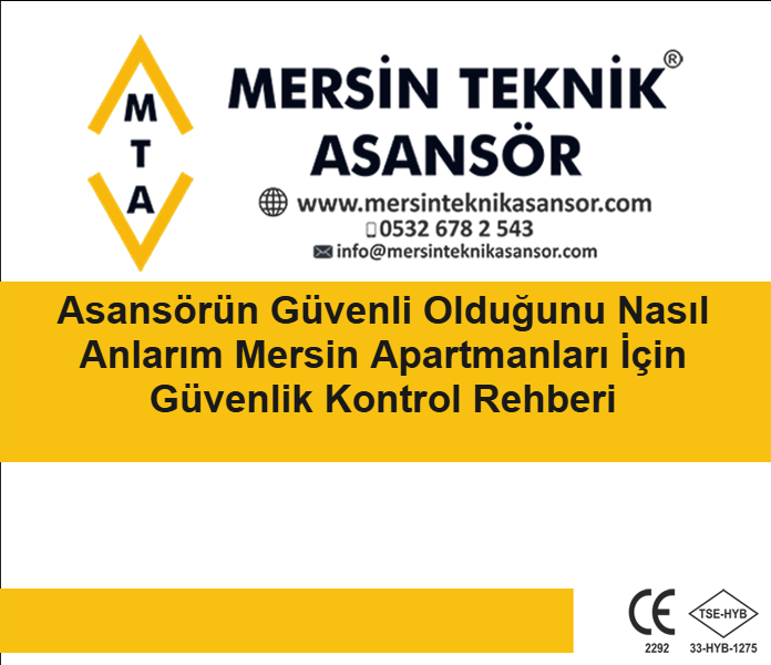 Asansörün Güvenli Olduğunu Nasıl Anlarım Mersin Apartmanları İçin Güvenlik Kontrol Rehberi