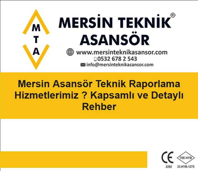 Mersin Asansör Teknik Raporlama Hizmetlerimiz ? Kapsamlı ve Detaylı Rehber
